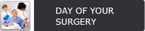 Day of your Surgery